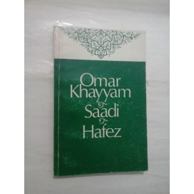 TREI POETI PERSANI - OMAR KHAYYAM, SAADI, HAFEZ